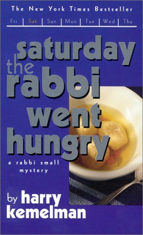 Saturday the Rabbi Went Hungry (2002) by Harry Kemelman