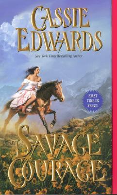 Savage Courage (2005) by Cassie Edwards