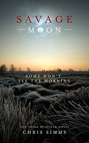 Savage Moon: Some won't see the morning (2014) by Chris Simms