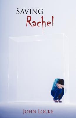 Saving Rachel (2009) by John  Locke