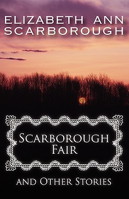 Scarborough Fair and Other Stories (2009) by Elizabeth Ann Scarborough