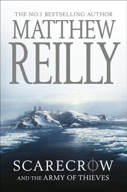 Scarecrow and the Army of Thieves (2011) by Matthew Reilly