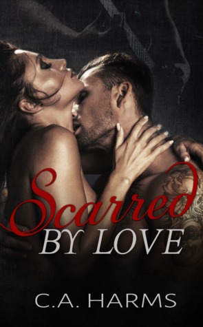 Scarred by Love (2014) by C.A. Harms