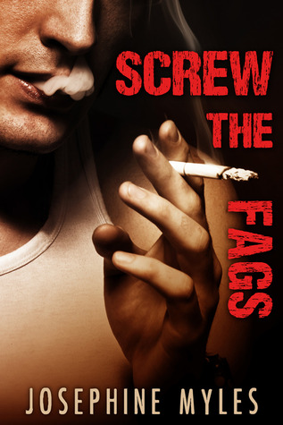 Screw the Fags (2013) by Josephine Myles