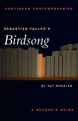 Sebastian Faulks's Birdsong: A Reader's Guide (2002) by Pat Wheeler