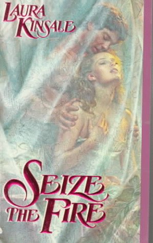 Seize the Fire (1989) by Laura Kinsale