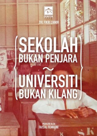 Sekolah Bukan Penjara Universiti Bukan Kilang (2013) by Zul Fikri Zamir