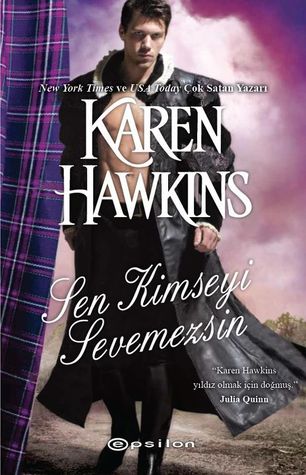 Sen Kimseyi Sevemezsin (2011) by Karen Hawkins