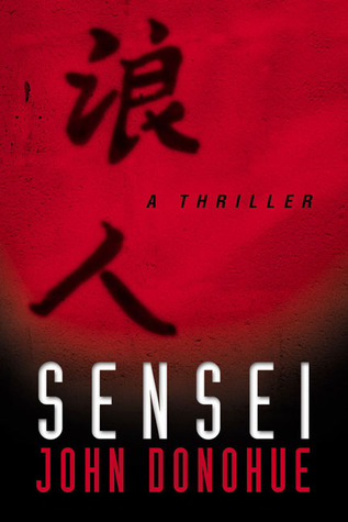 Sensei: A Thriller (2003) by John Donohue
