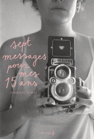 Sept messages pour mes 15 ans (2013) by Stewart Lewis
