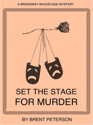 Set The Stage For Murder (A Broadway Backstage Mystery) (2012) by Brent Peterson