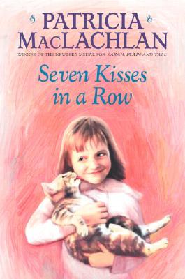 Seven Kisses in a Row (2002) by Patricia MacLachlan
