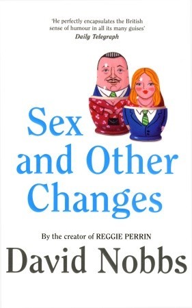 Sex And Other Changes (2005) by David Nobbs