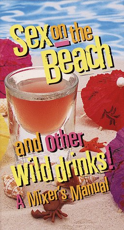 Sex on the Beach and Other Wild Drinks! (1997) by The Philip Lief Group