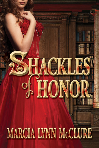 Shackles of Honor (2012) by Marcia Lynn McClure