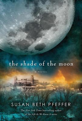 Shade of the Moon, The: Life as We Knew It Series, Book 4 (2013)