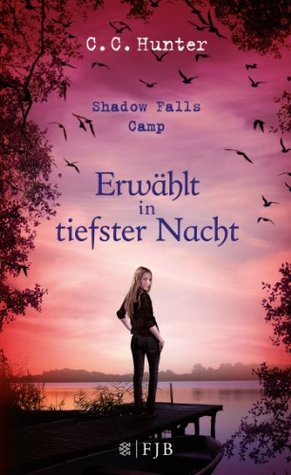Shadow Falls Camp - Erwählt in tiefster Nacht: Band 5 (2013) by C.C. Hunter