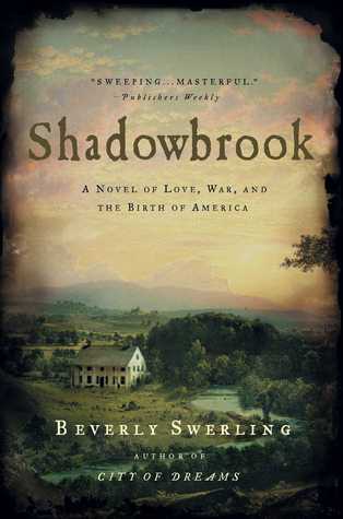Shadowbrook: A Novel of Love, War, and the Birth of America (2005) by Beverly Swerling