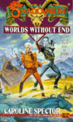 Shadowrun 18: Worlds without End (1995) by Caroline Spector