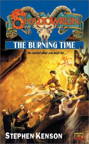 Shadowrun 40: The Burning Time (2001) by Stephen Kenson