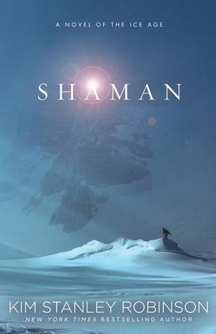Shaman (2013) by Kim Stanley Robinson