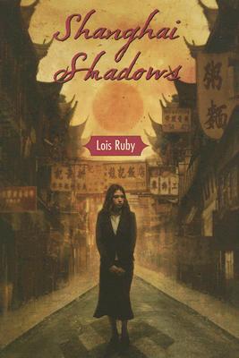 Shanghai Shadows (2006) by Lois Ruby
