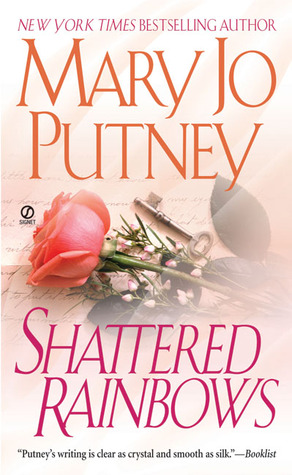 Shattered Rainbows (2004) by Mary Jo Putney