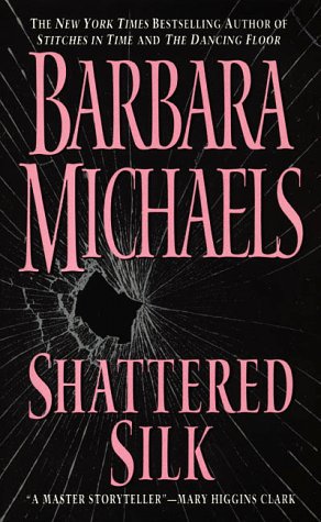 Shattered Silk (1999) by Barbara Michaels
