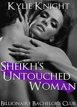 Sheikh's Untouched Woman (2015) by Kylie Knight