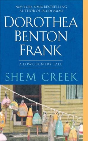 Shem Creek (2005) by Dorothea Benton Frank