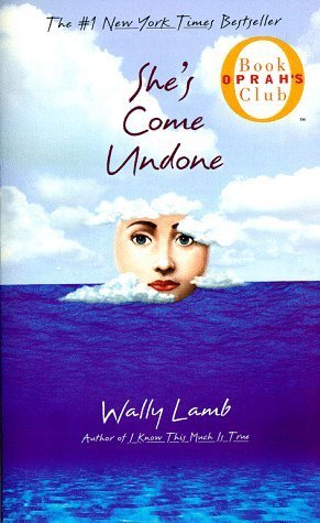 She's Come Undone (1998) by Wally Lamb