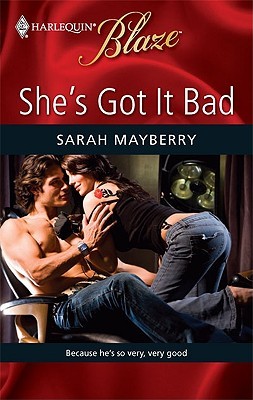 She's Got It Bad (Harlequin Blaze, #464) (2009) by Sarah Mayberry