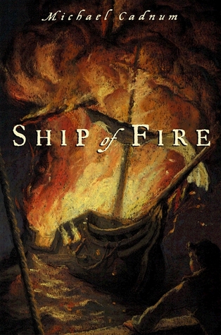 Ship of Fire (2003) by Michael Cadnum