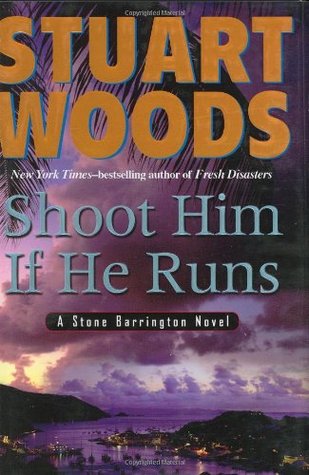 Shoot Him If He Runs (2007) by Stuart Woods