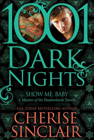 Show Me, Baby: 1001 Dark Nights (2014) by Cherise Sinclair