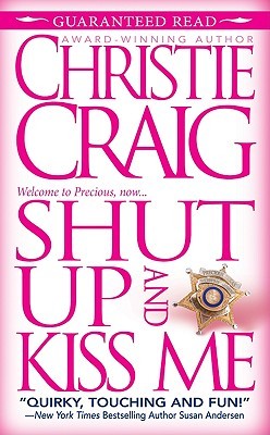 Shut Up and Kiss Me (2010) by Christie Craig