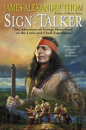 Sign-Talker: The Adventure of George Drouillard on the Lewis and Clark Expedition (2003) by James Alexander Thom