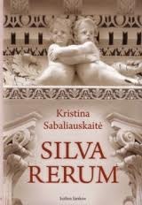 Silva Rerum (2009) by Kristina Sabaliauskaitė