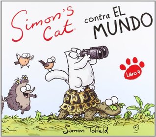Simon's Cat contra el mundo (2012) by Simon Tofield