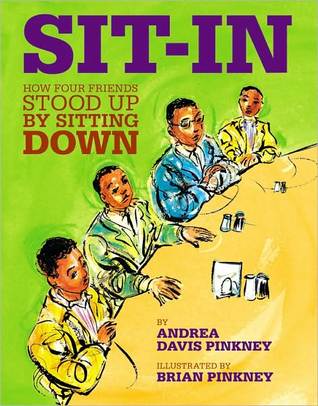 Sit-In: How Four Friends Stood Up by Sitting Down (2010) by Andrea Davis Pinkney