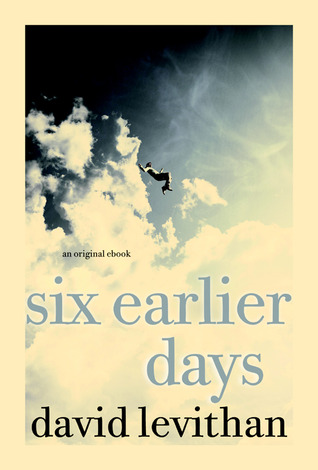 Six Earlier Days (2012) by David Levithan