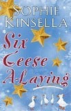Six Geese A-Laying (2011) by Sophie Kinsella