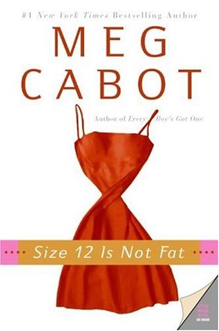 Size 12 Is Not Fat (2005) by Meg Cabot