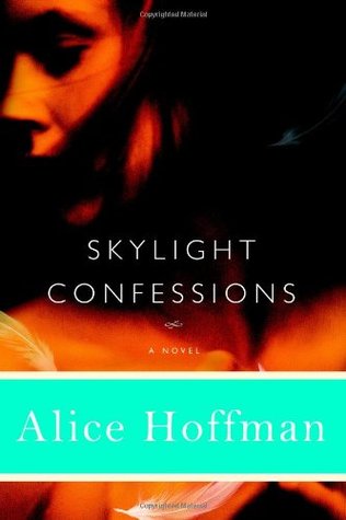 Skylight Confessions (2007) by Alice Hoffman