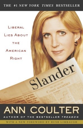 Slander: Liberal Lies About the American Right (2003) by Ann Coulter