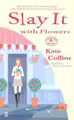 Slay It with Flowers (2005) by Kate Collins
