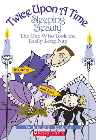Sleeping Beauty: The One Who Took the Really Long Nap (2006) by Wendy Mass