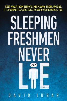 Sleeping Freshmen Never Lie (2007) by David Lubar