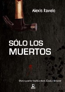 Sólo los muertos (2008) by Alexis Ravelo