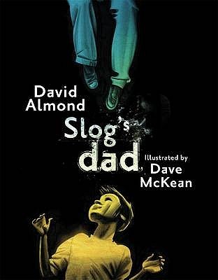 Slog's Dad (2010) by David Almond